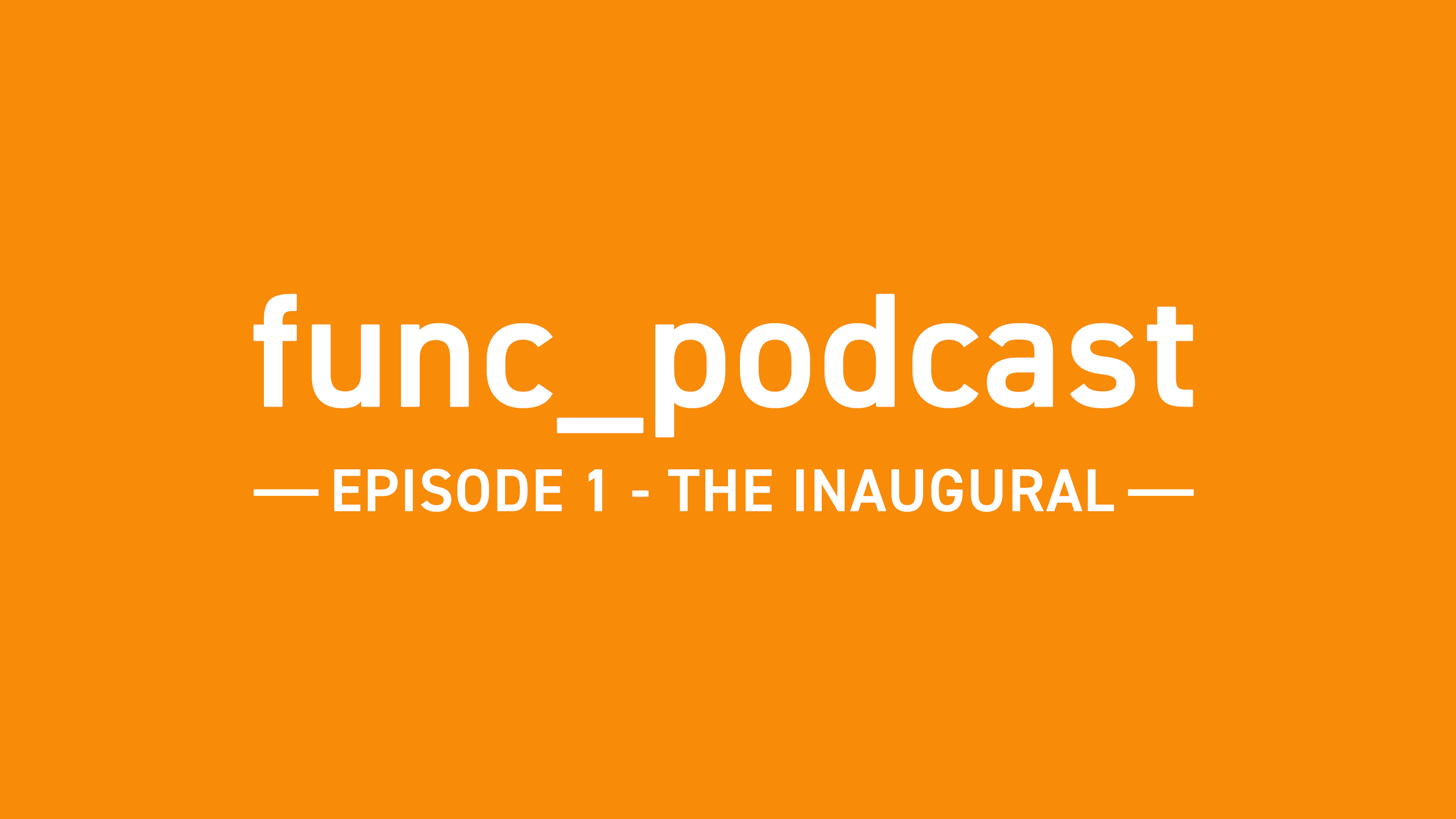 func_podcast – Episode 1